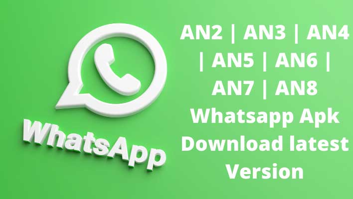AN2 | AN3 | AN4 | AN5 | AN6 | AN7 | AN8 Whatsapp Apk Download latest Version