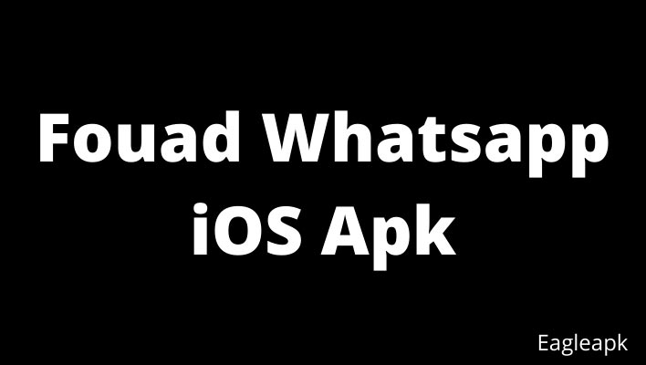 Download Fouad Whatsapp iOS Apk Latest Updated Version