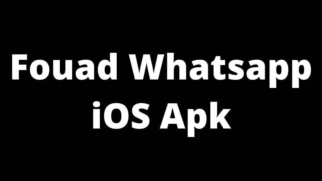 Fouad Whatsapp iOS Apk