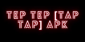 Free Download Tep Tep (Tap Tap) Apk For Android 2022