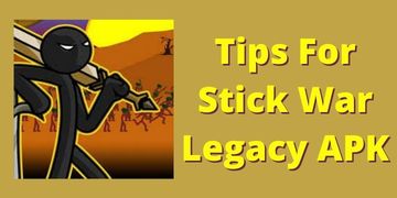 Tips For Stick War Legacy APK