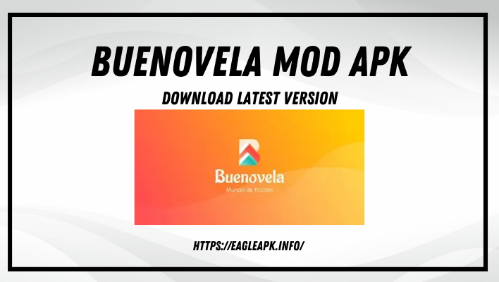 Download BueNovela Mod APK Latest v1.0.2.1003 for Android