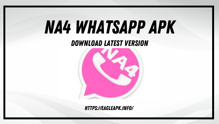 NA4 Whatsapp Apk Download Latest Version for Android