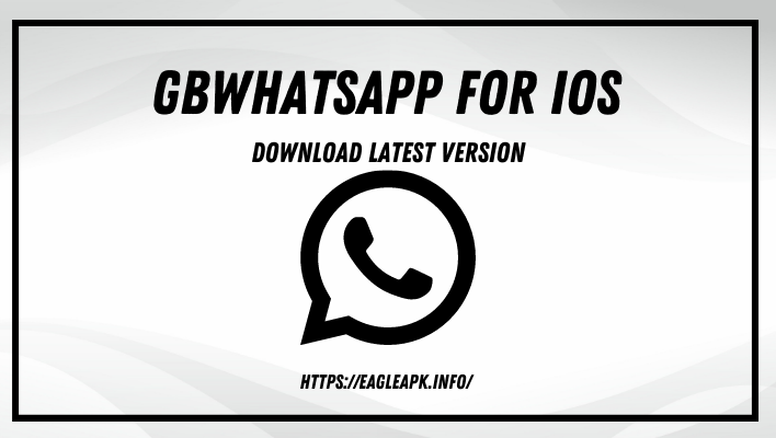 Download GBWhatsapp For IOS 2022 Updated Latest Version